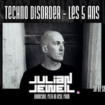 Techno Disorder - Les 5 Ans avec Julian Jeweil (Drumcode)